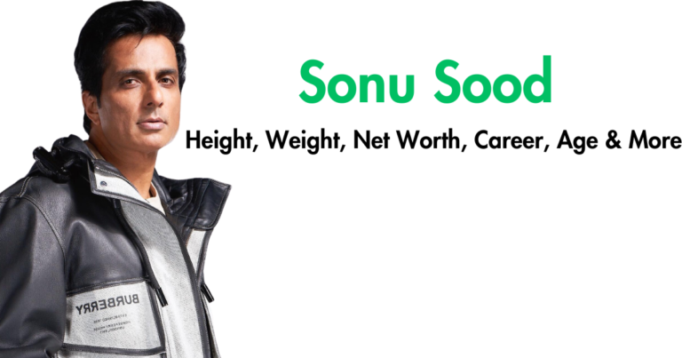 Sonu Sood Height, Weight, Net Worth, Career, Age & More